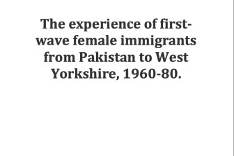 The experience of first- wave female immigrants from Pakistan to West Yorkshire, 1960-80